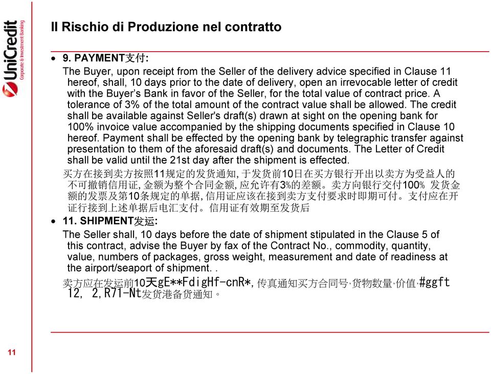 Buyer s Bank in favor of the Seller, for the total value of contract price. A tolerance of 3% of the total amount of the contract value shall be allowed.