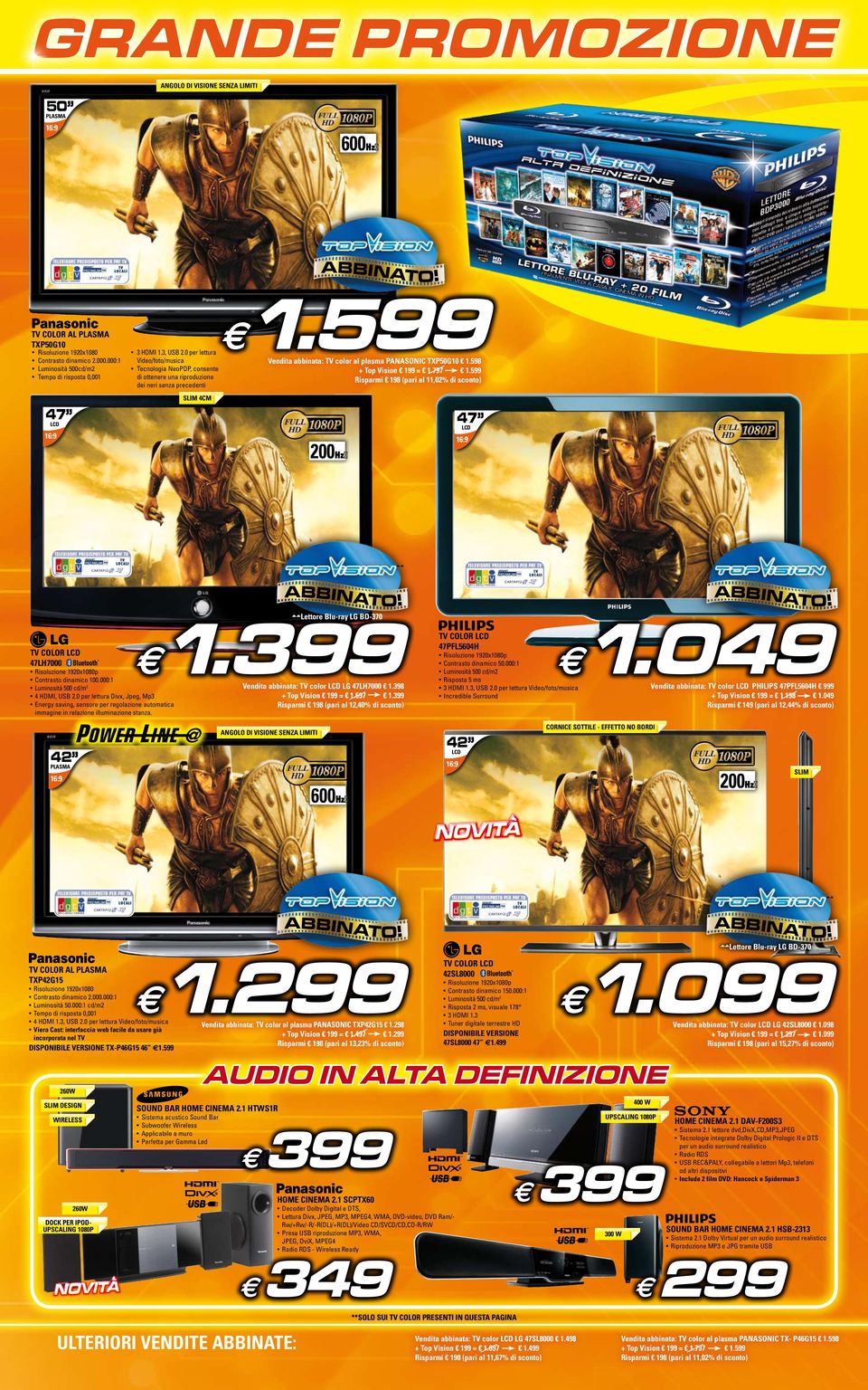 5 Vndita abbinata: TV color al plasma panasonic TXp50g10 1.598 Top Vision 1 = 1.797 1.5 Risparmi 198 (pari al 11,02% di sconto) slim 4Cm 47 47 200Hz abbin at abbin at 1.