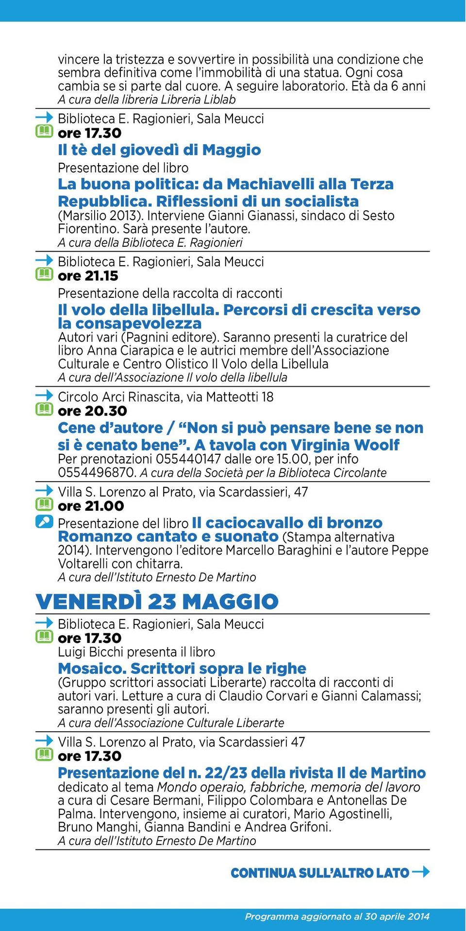 Riflessioni di un socialista (Marsilio 2013). Interviene Gianni Gianassi, sindaco di Sesto Fiorentino. Sarà presente l autore. Presentazione della raccolta di racconti Il volo della libellula.