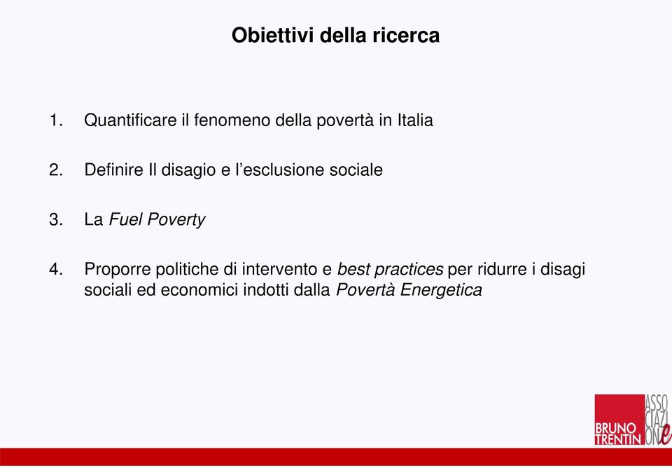 Definire Il disagio e l esclusione sociale 3. La Fuel Poverty 4.