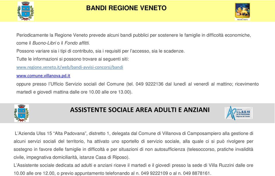 it/web/bandi-avvisi-concorsi/bandi www.comune.villanova.pd.it oppure presso l Ufficio Servizio sociali del Comune (tel.
