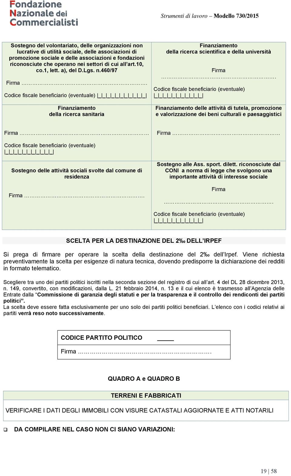 Codice fiscale beneficiario (eventuale) _ _ _ _ _ _ _ _ _ _ _ Finanziamento della ricerca sanitaria Finanziamento della ricerca scientifica e della università Firma.