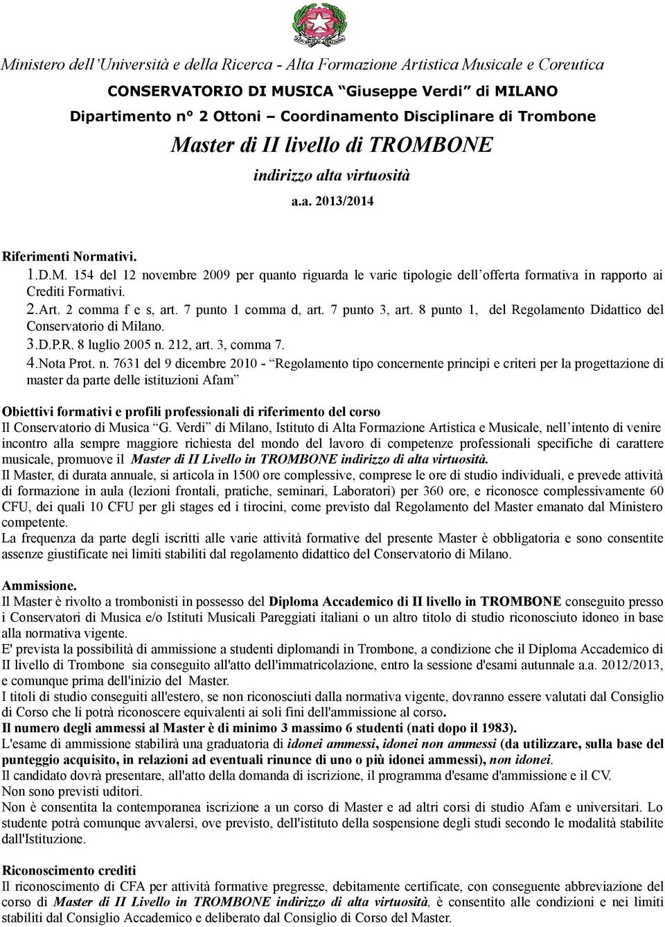 8 punto 1, del Regolamento Didattico del Conservatorio di Milano. 3.D.P.R. 8 luglio 2005 n.