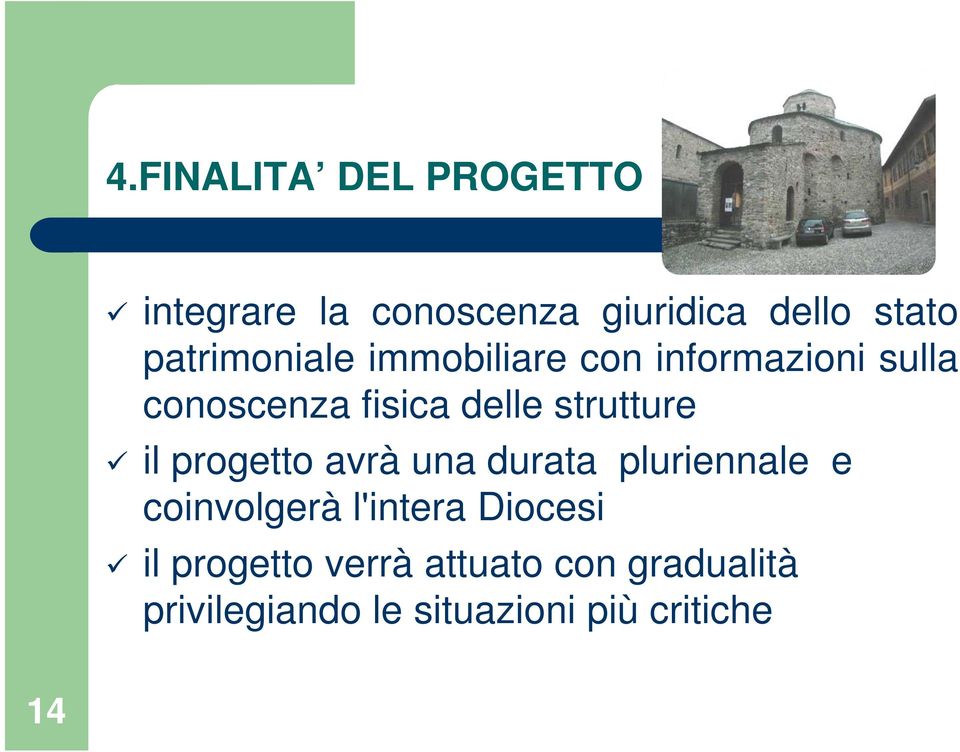 strutture il progetto avrà una durata pluriennale e coinvolgerà l'intera