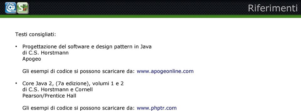 apogeonline.com Core Java 2, (7a edizione), volumi 1 e 2 di C.S.