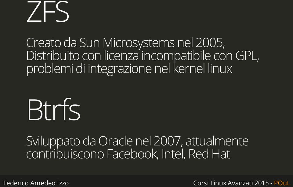 integrazione nel kernel linux Btrfs Sviluppato da