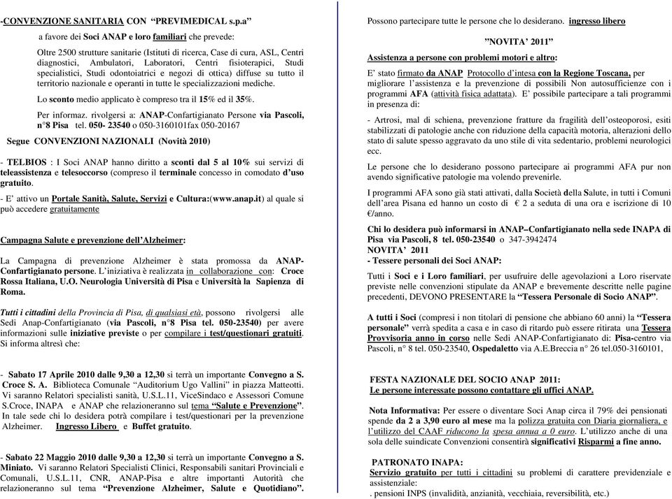 specialistici, Studi odontoiatrici e negozi di ottica) diffuse su tutto il territorio nazionale e operanti in tutte le specializzazioni mediche.