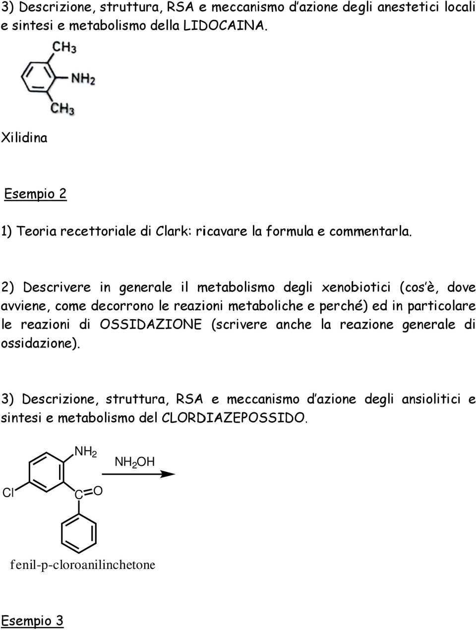 . 2) Descrivere in generale il metabolismo degli xenobiotici (cos è, dove avviene, come decorronoo le reazioni metaboliche e perché) ed in