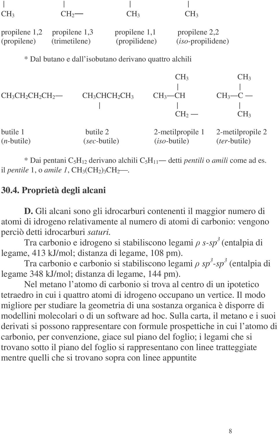 il pentile 1, o amile 1, 3 ( 2 ) 3 2. 30.4. Proprietà degli alcani D.