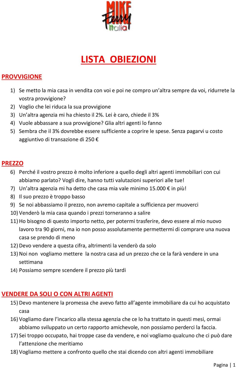 Glia altri agenti lo fanno 5) Sembra che il 3% dovrebbe essere sufficiente a coprire le spese.