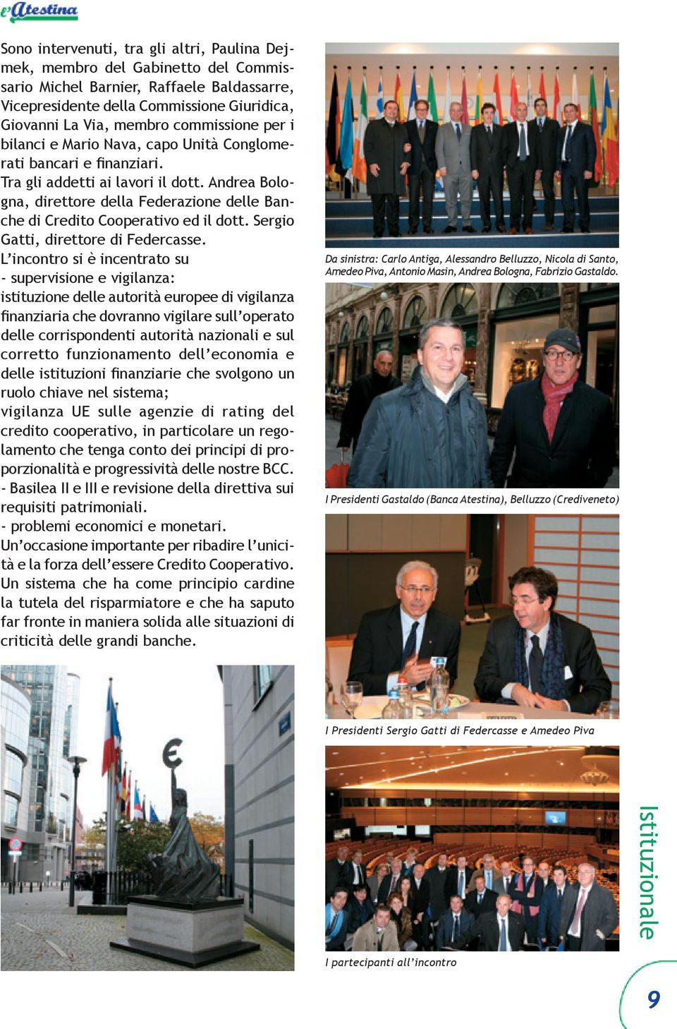 Andrea Bologna, direttore della Federazione delle Banche di Credito Cooperativo ed il dott. Sergio Gatti, direttore di Federcasse.