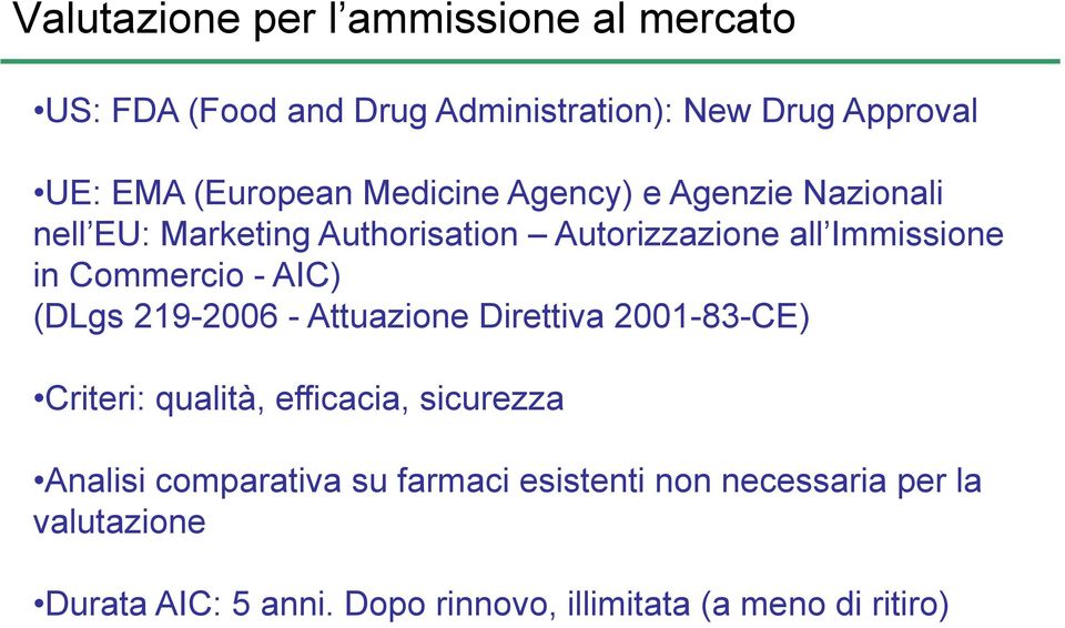 AIC) (DLgs 219-2006 - Attuazione Direttiva 2001-83-CE) Criteri: qualità, efficacia, sicurezza Analisi comparativa