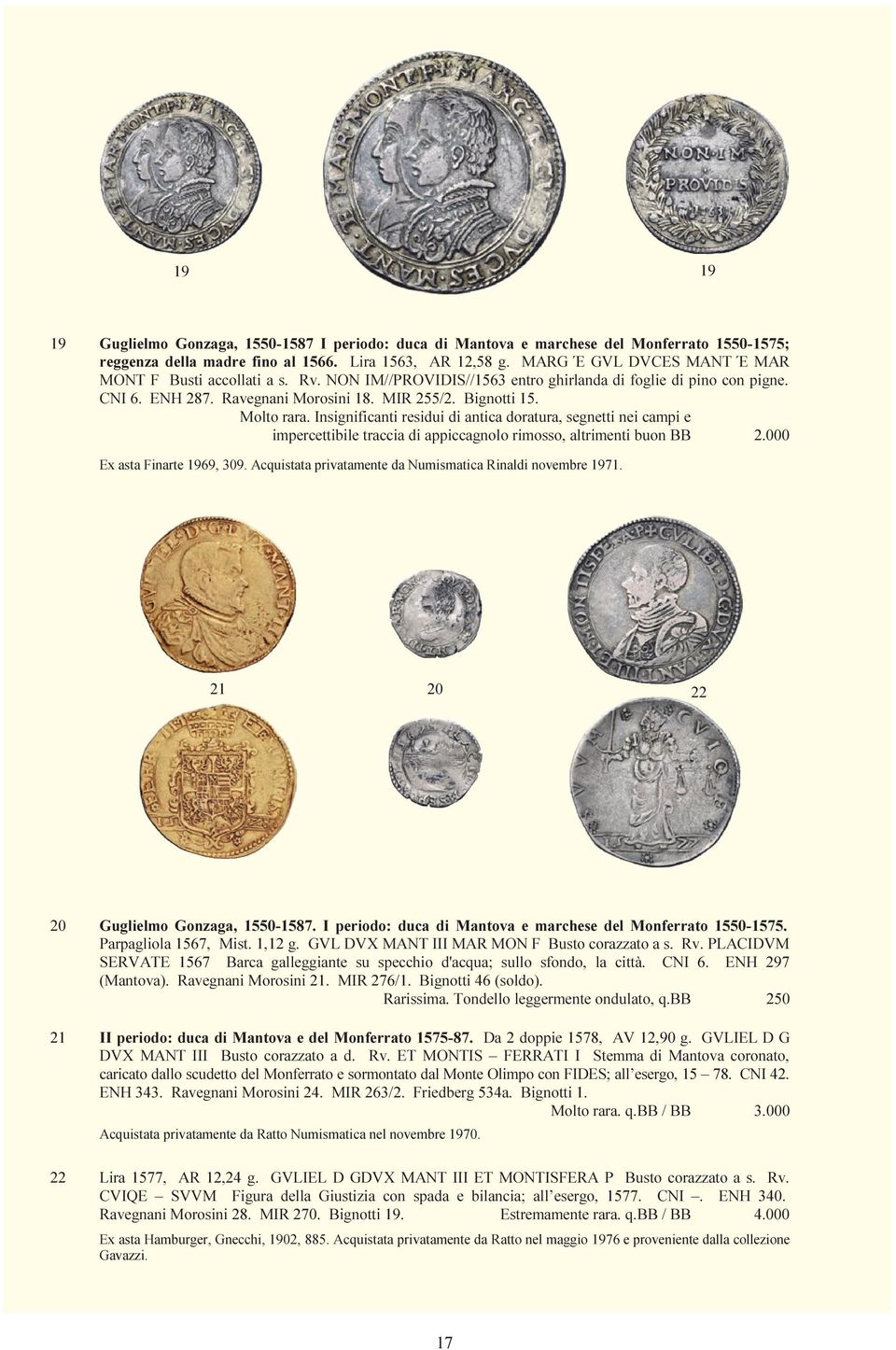 Molto rara. Insignificanti residui di antica doratura, segnetti nei campi e impercettibile traccia di appiccagnolo rimosso, altrimenti buon BB 2.000 Ex asta Finarte 1969, 309.