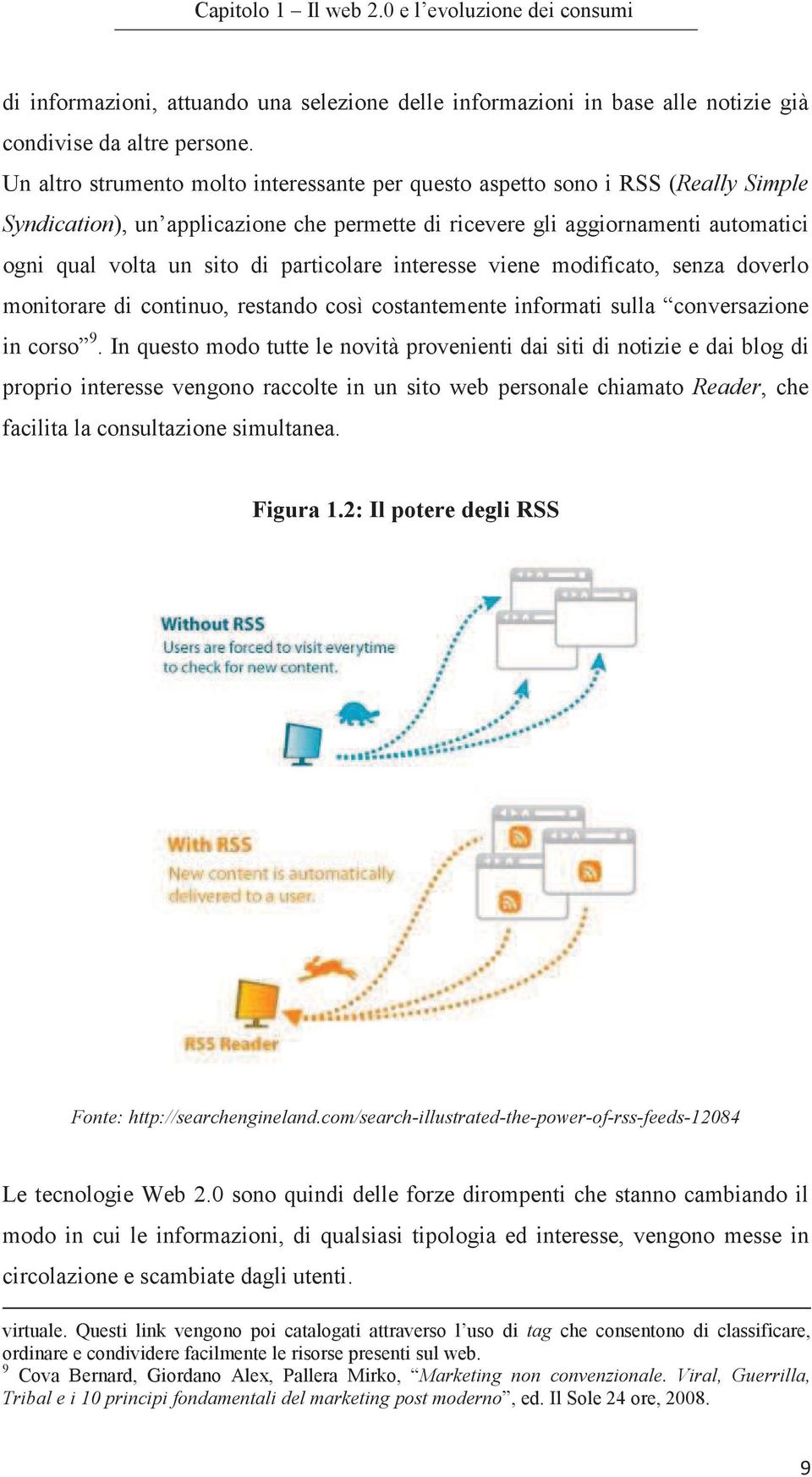 particolare interesse viene modificato, senza doverlo monitorare di continuo, restando così costantemente informati sulla conversazione in corso 9.