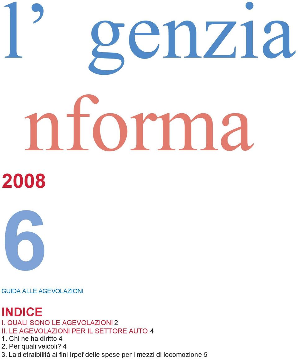 LE AGEVOLAZIONI PER IL SETTORE AUTO 4 1. Chi ne ha diritto 4 2.