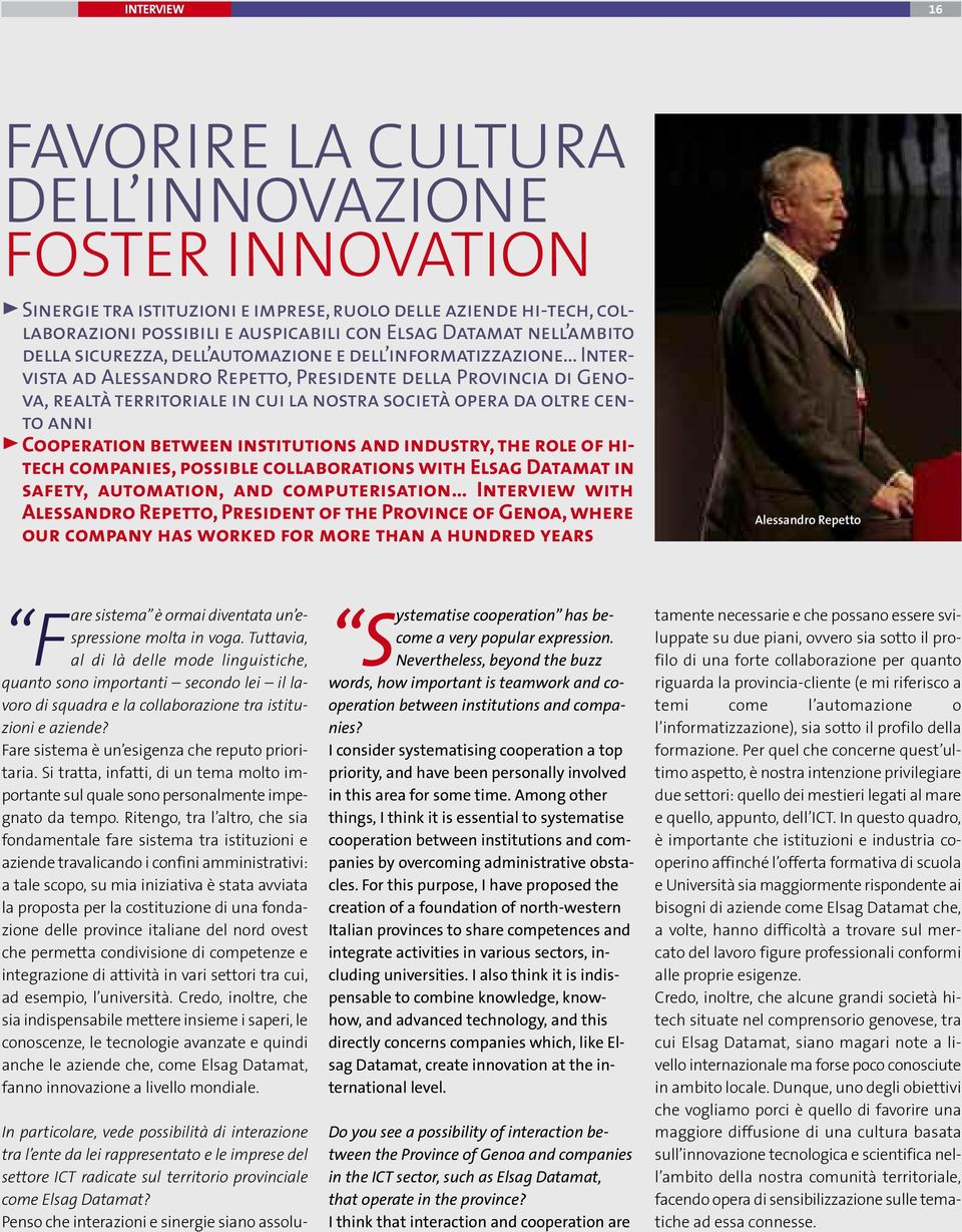 cento anni > Cooperation between institutions and industry, the role of hitech companies, possible collaborations with Elsag Datamat in safety, automation, and computerisation Interview with