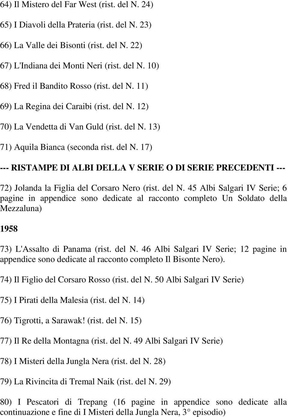 del N. 45 Albi Salgari IV Serie; 6 pagine in appendice sono dedicate al racconto completo Un Soldato della Mezzaluna) 1958 73) L'Assalto di Panama (rist. del N.