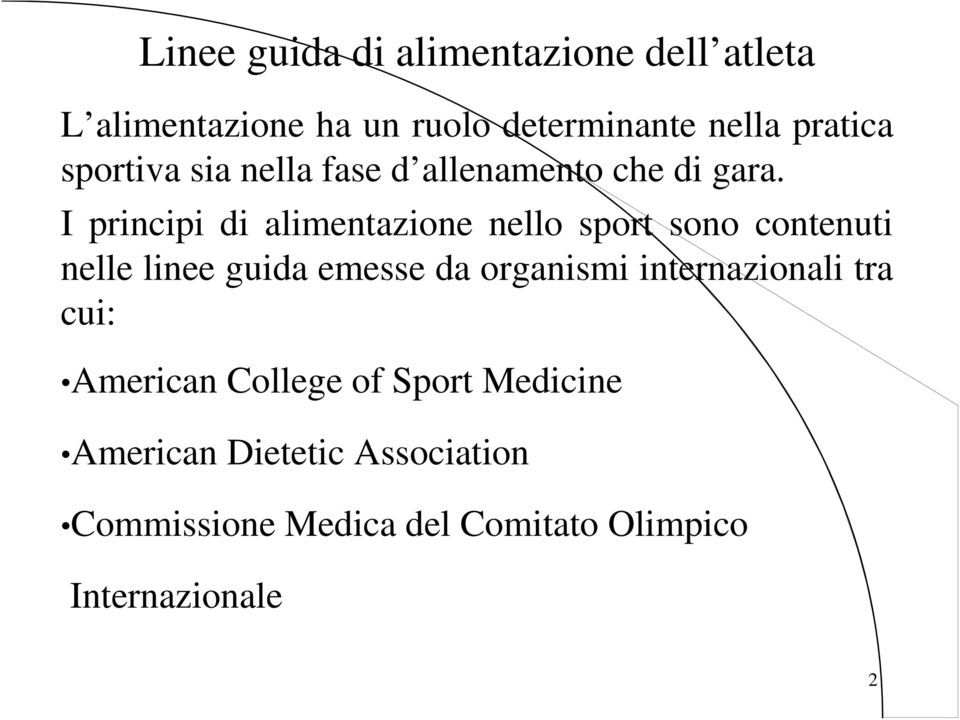 I principi di alimentazione nello sport sono contenuti nelle linee guida emesse da organismi