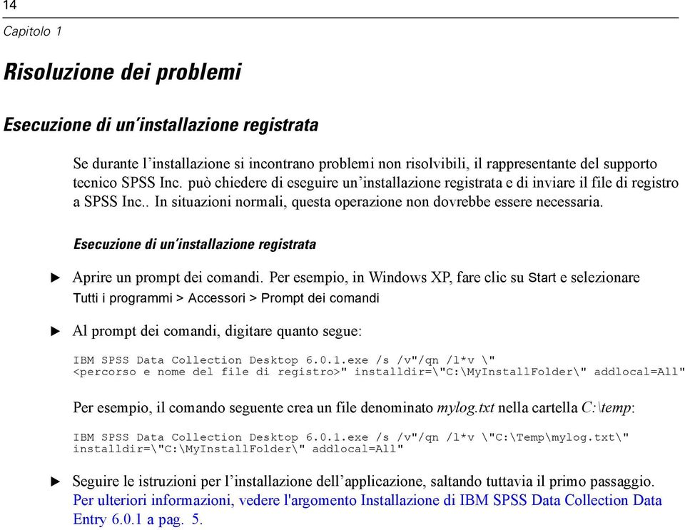 secuzione di un installazione registrata Aprire un prompt dei comandi.