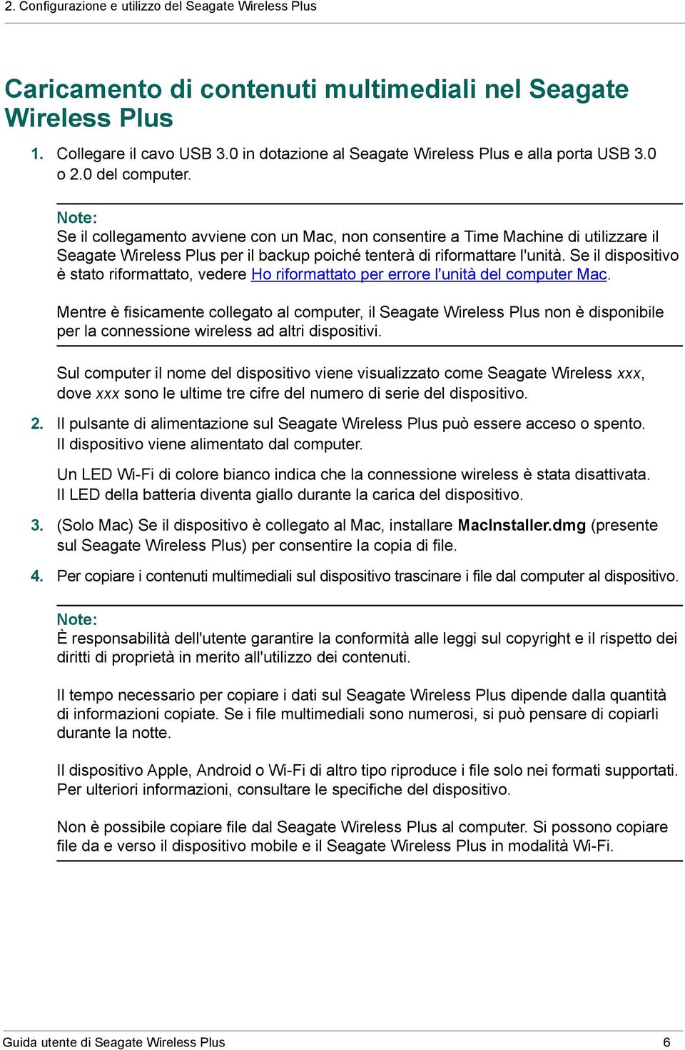 Note: Se il collegamento avviene con un Mac, non consentire a Time Machine di utilizzare il Seagate Wireless Plus per il backup poiché tenterà di riformattare l'unità.