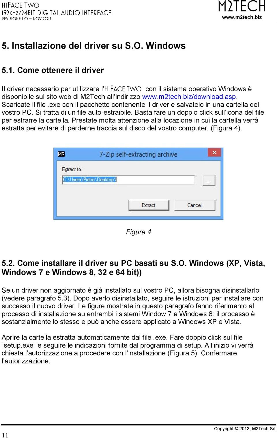 exe con il pacchetto contenente il driver e salvatelo in una cartella del vostro PC. Si tratta di un file auto-estraibile. Basta fare un doppio click sull icona del file per estrarre la cartella.