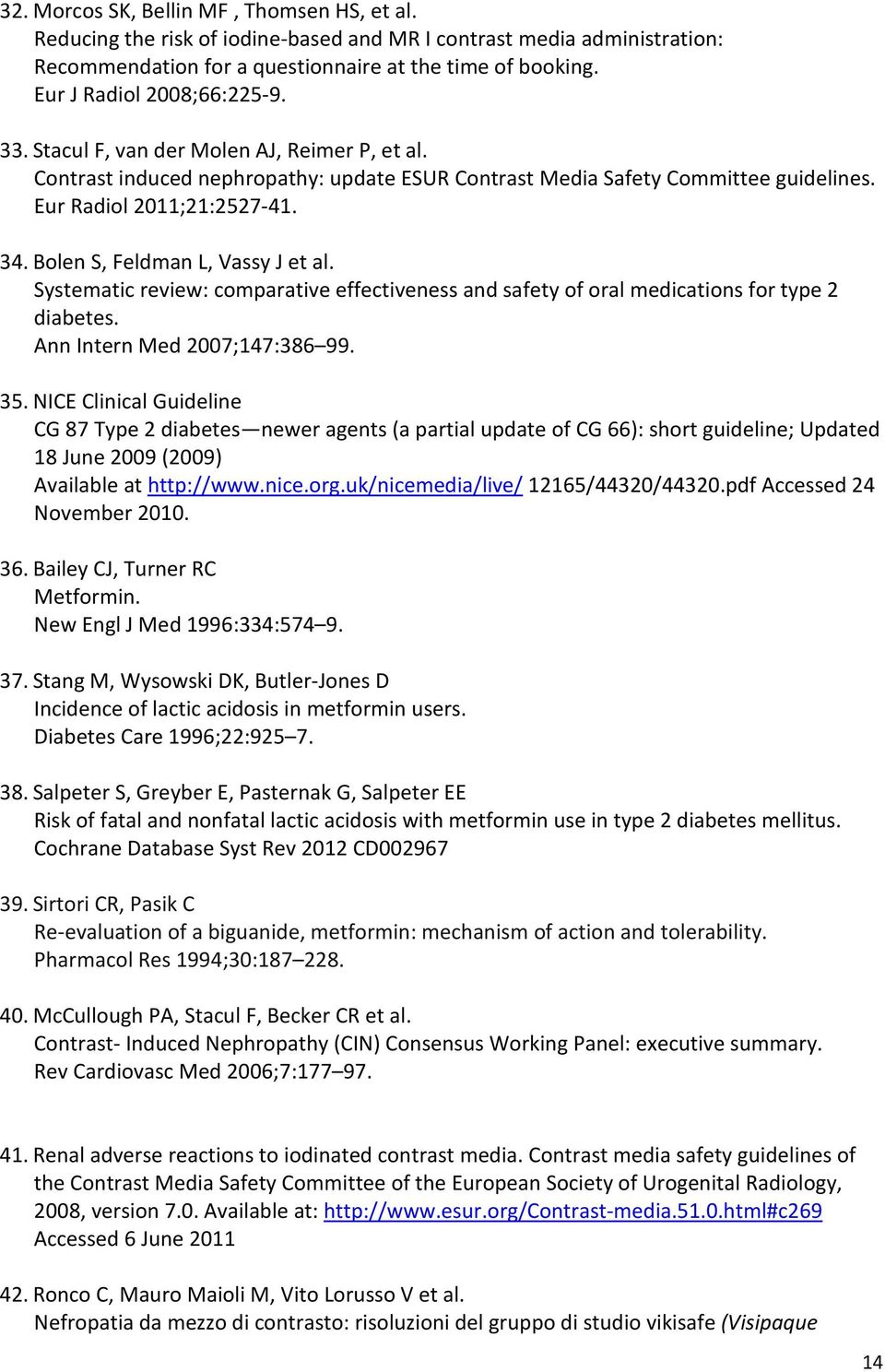 Bolen S, Feldman L, Vassy J et al. Systematic review: comparative effectiveness and safety of oral medications for type 2 diabetes. Ann Intern Med 2007;147:386 99. 35.