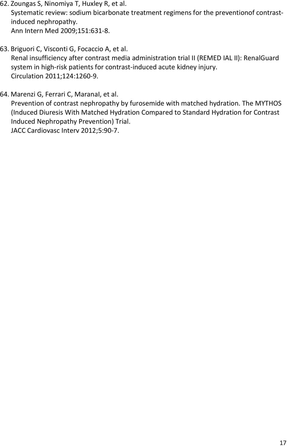 Renal insufficiency after contrast media administration trial II (REMED IAL II): RenalGuard system in high-risk patients for contrast-induced acute kidney injury.