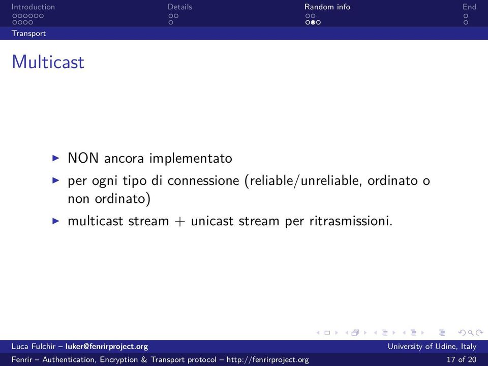 multicast stream + unicast stream per ritrasmissioni.