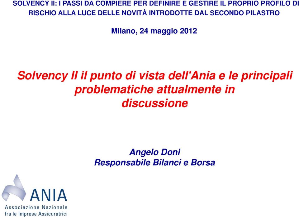 24 maggio 2012 Solvency II il punto di vista dell'ania e le principali