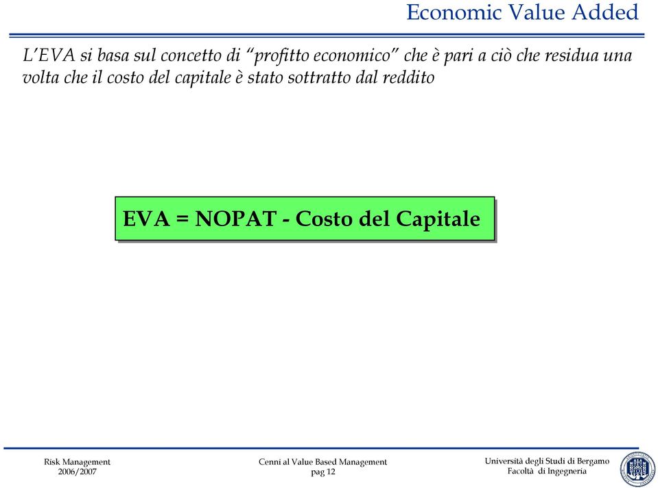 una volta che il costo del capitale è stato