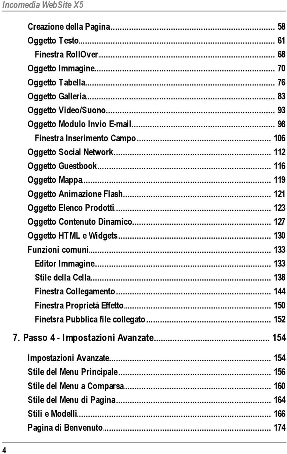 .. Elenco Prodotti 123 Oggetto... Contenuto Dinamico 127 Oggetto... HTML e Widgets 130 Funzioni... comuni 133 Editor... Immagine 133 Stile... della Cella 138 Finestra... Collegamento 144 Finestra.