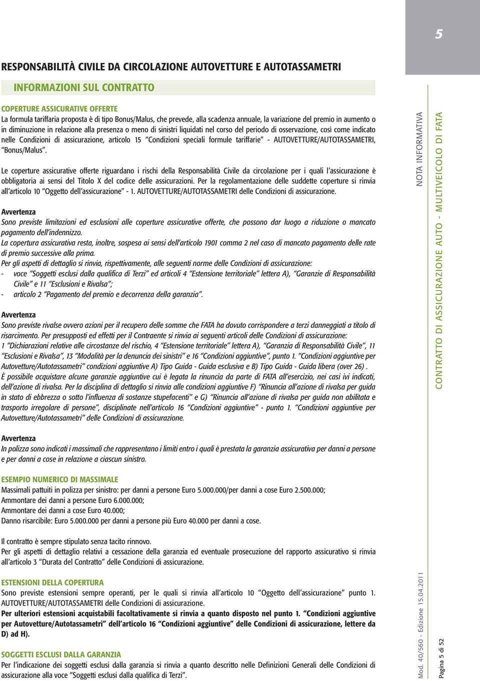 Condizioni di assicurazione, articolo 15 Condizioni speciali formule tariffarie - AUTOVETTURE/AUTOTASSAMETRI, Bonus/Malus.