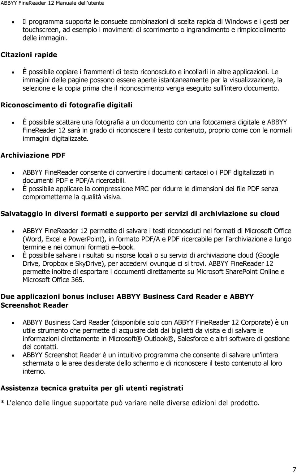 Le immagini delle pagine possono essere aperte istantaneamente per la visualizzazione, la selezione e la copia prima che il riconoscimento venga eseguito sull'intero documento.