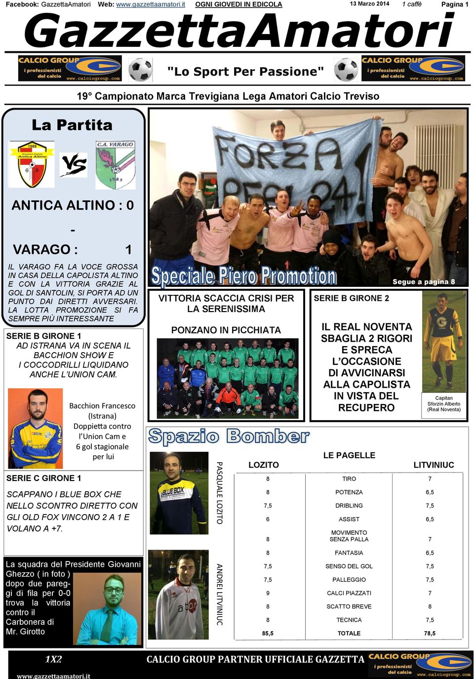 Segue a pagina 8 VITTORIA SCACCIA CRISI PER LA SERENISSIMA PONZANO IN PICCHIATA Bacchion Francesco (Istrana) Doppietta contro l Union Cam e 6 gol stagionale per lui SCAPPANO I BLUE BOX CHE NELLO