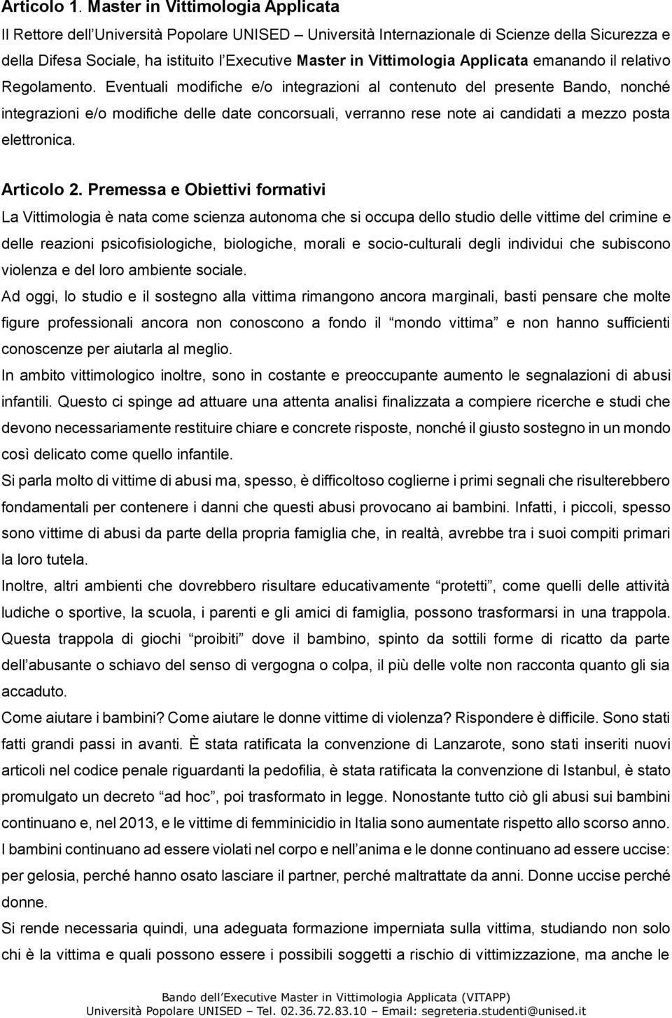 Vittimologia Applicata emanando il relativo Regolamento.