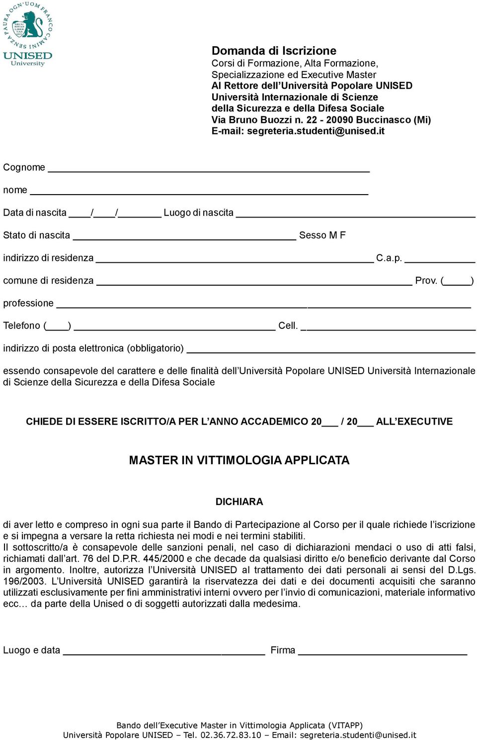 it Cognome nome Data di nascita / / Luogo di nascita Stato di nascita Sesso M F indirizzo di residenza C.a.p. comune di residenza Prov. ( ) professione Telefono ( ) Cell.