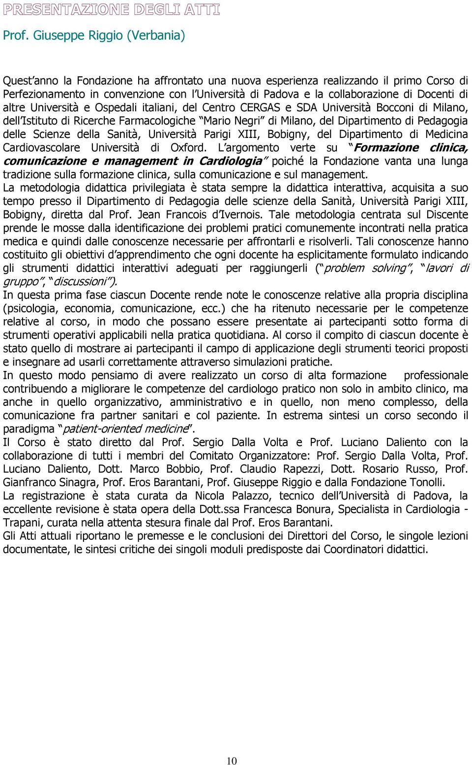 Dipartimento di Pedagogia delle Scienze della Sanità, Università Parigi XIII, Bobigny, del Dipartimento di Medicina Cardiovascolare Università di Oxford.