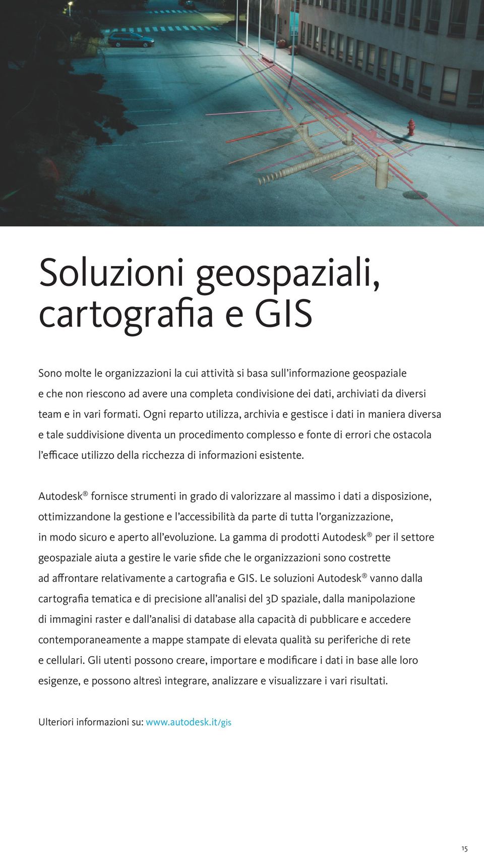 Ogni reparto utilizza, archivia e gestisce i dati in maniera diversa e tale suddivisione diventa un procedimento complesso e fonte di errori che ostacola l efficace utilizzo della ricchezza di