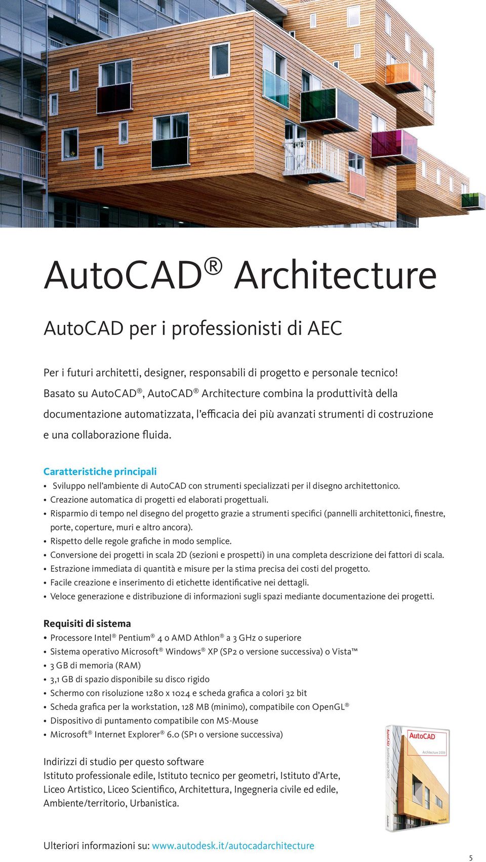 Caratteristiche principali Sviluppo nell ambiente di AutoCAD con strumenti specializzati per il disegno architettonico. Creazione automatica di progetti ed elaborati progettuali.