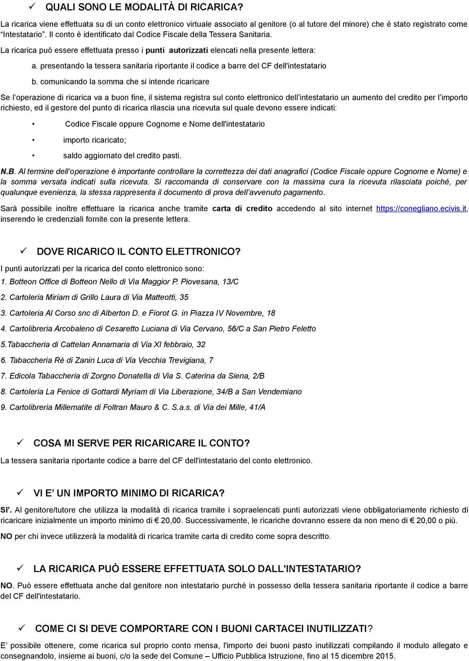 presentando la tessera sanitaria riportante il codice a barre del CF dell'intestatario b.