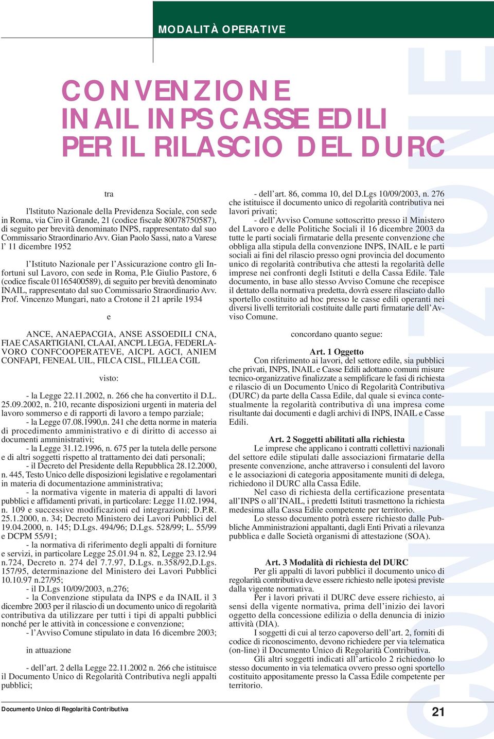 Gian Paolo Sassi, nato a Varese l 11 dicembre 1952 l Istituto Nazionale per l Assicurazione contro gli Infortuni sul Lavoro, con sede in Roma, P.