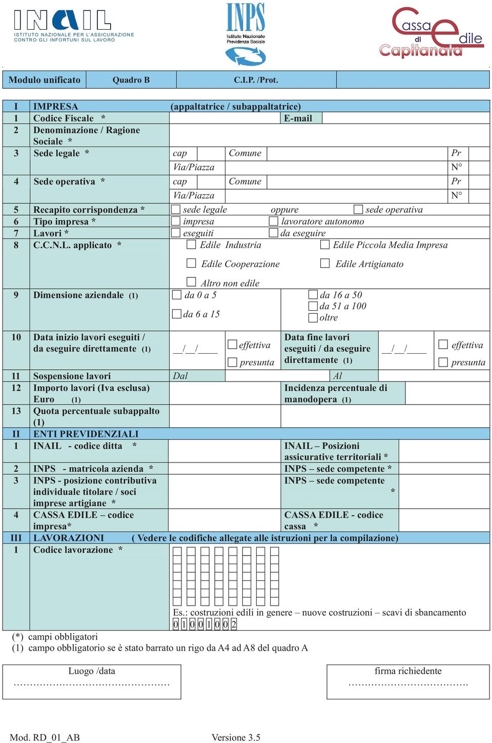 Recapito corrispondenza * sede legale oppure sede operativa 6 Tipo impresa * impresa lavoratore autonomo 7 La