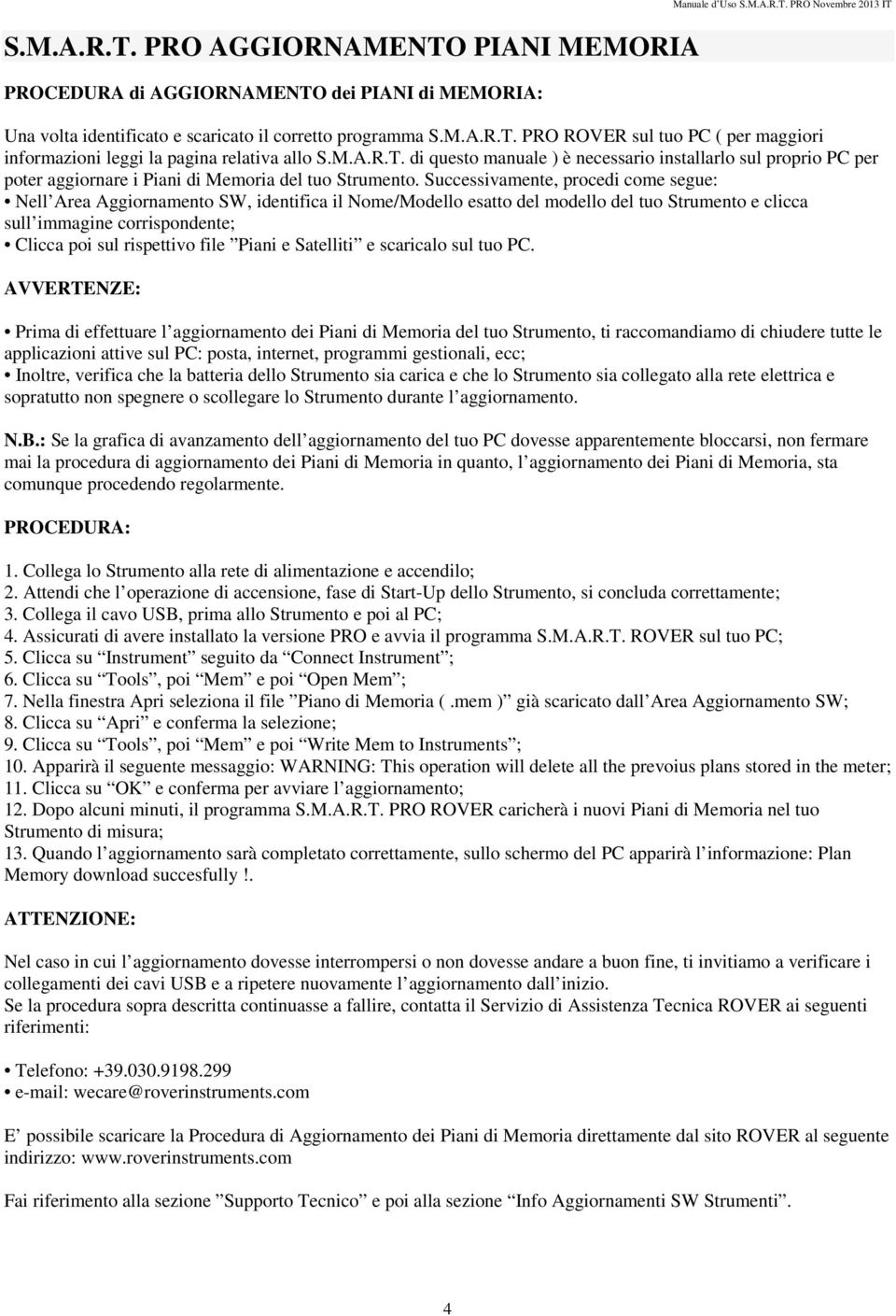 Successivamente, procedi come segue: Nell Area Aggiornamento SW, identifica il Nome/Modello esatto del modello del tuo Strumento e clicca sull immagine corrispondente; Clicca poi sul rispettivo file