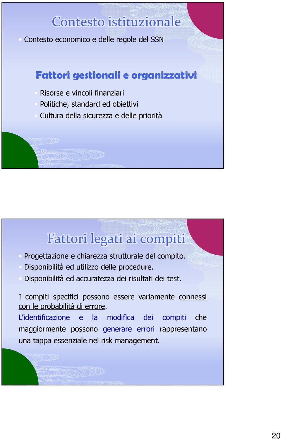 Disponibilità ed utilizzo delle procedure. Disponibilità ed accuratezza dei risultati dei test.