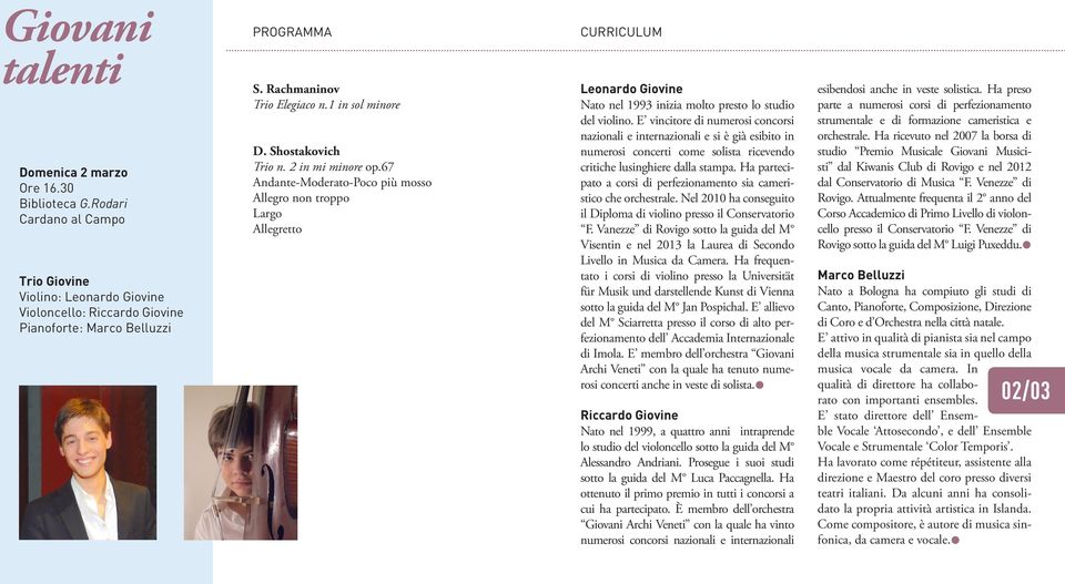 67 Andante-Moderato-Poco più mosso Allegro non troppo Largo Allegretto Leonardo Giovine Nato nel 1993 inizia molto presto lo studio del violino.