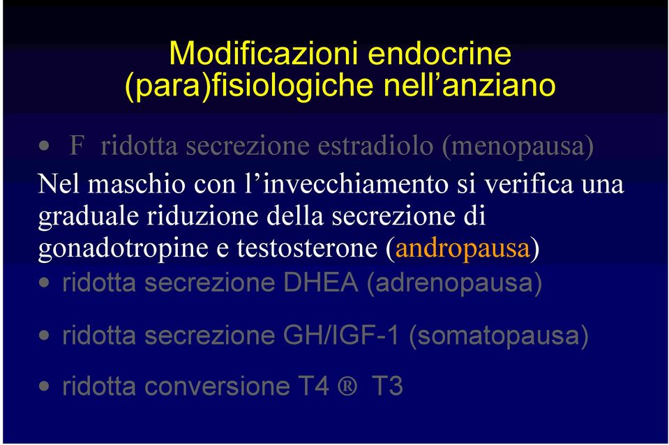 riduzione della secrezione di gonadotropine e testosterone (andropausa) ridotta