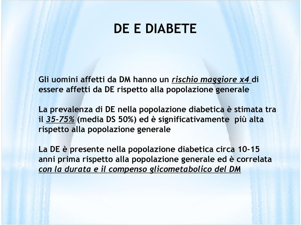 significativamente più alta rispetto alla popolazione generale La DE è presente nella popolazione diabetica