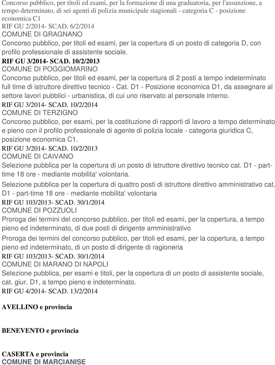 RIF GU 3/2014- SCAD. 10/2/2013 COMUNE DI POGGIOMARINO Concorso pubblico, per titoli ed esami, per la copertura di 2 posti a tempo indeterminato full time di istruttore direttivo tecnico - Cat.