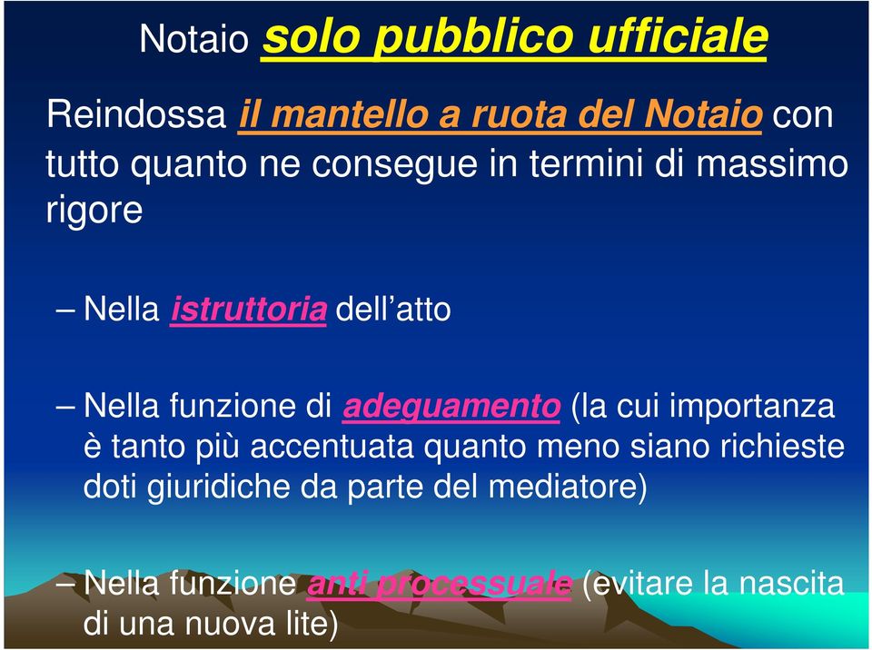 adeguamento (la cui importanza è tanto più accentuata quanto meno siano richieste doti