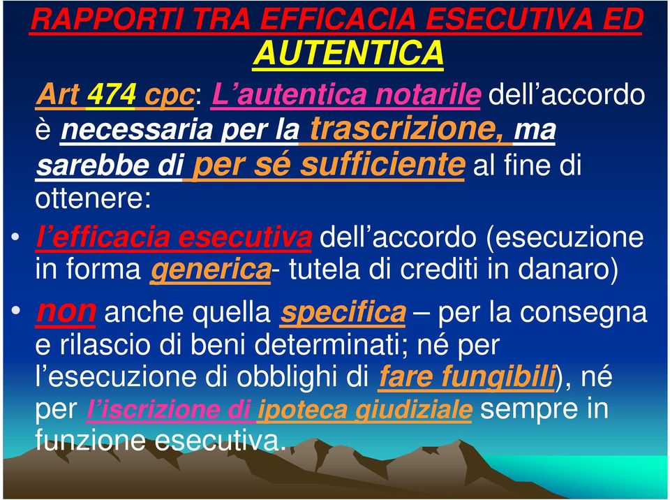 forma generica- tutela di crediti in danaro) non anche quella specifica per la consegna e rilascio di beni